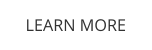 LEARN MORE